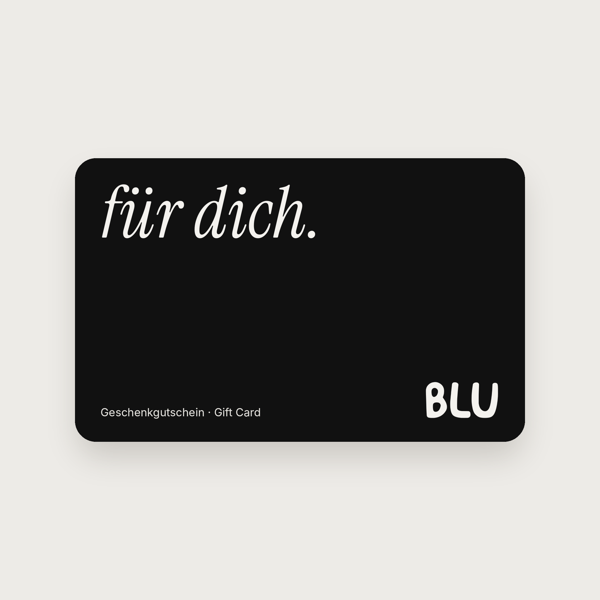 blu Geschenkgutschein: schwarze Karte mit "für dich." und BLU Logo